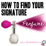 How To: Find Your Signature Perfume