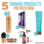 5 Tanning Products You Need Now