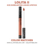 Kat Von D Lolita II Everlasting Liquid Lipstick Dupes