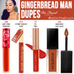 Too Faced Gingerbread Man Melted Matte Liquid Lipstick Dupes