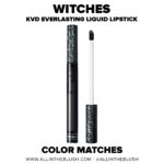Kat Von D Witches Everlasting Liquid Lipstick Dupes