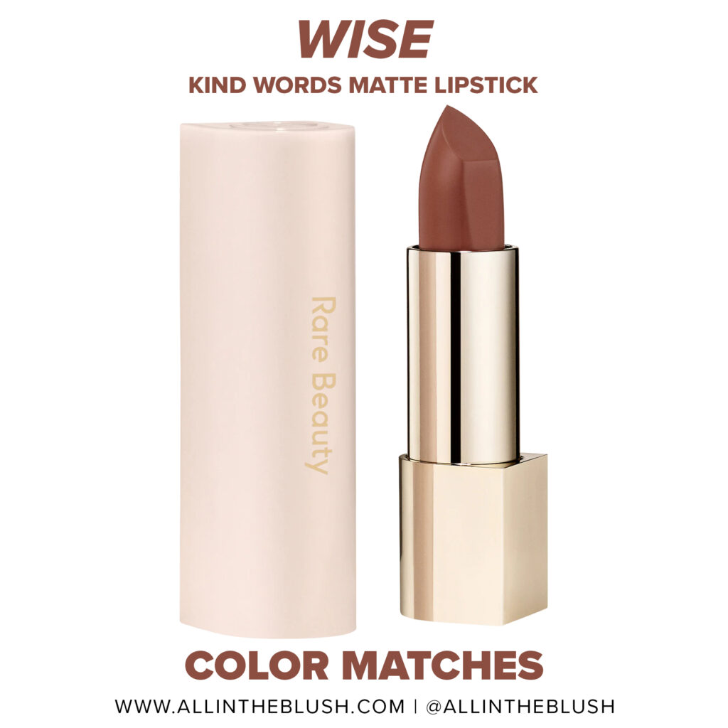 Rare Beauty Wise Kind Words Matte Lipstick Color Matches