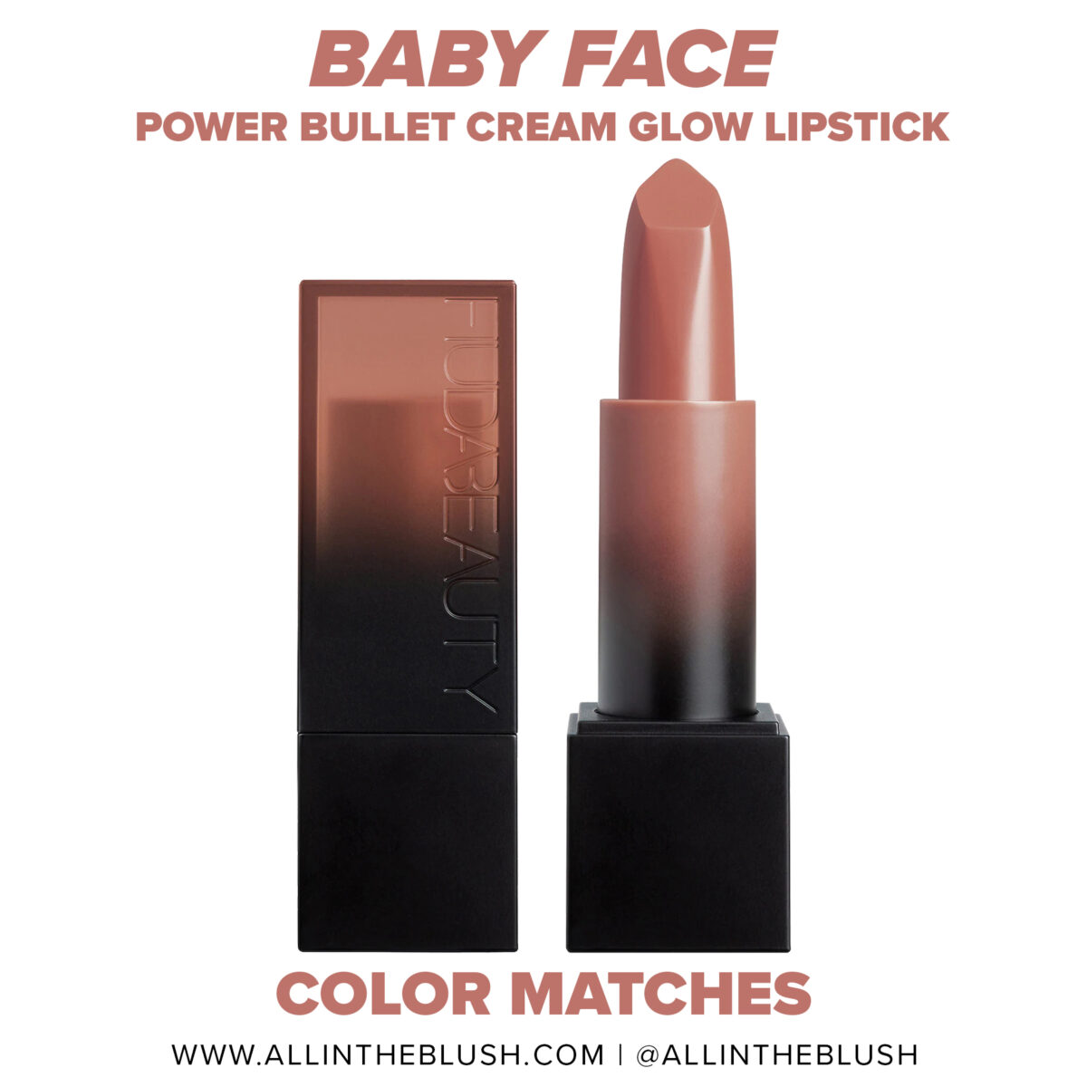 Huda Beauty Baby Face Power Bullet Cream Glow Hydrating Lipstick Color Matches