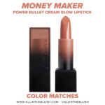 Huda Beauty Money Maker Power Bullet Cream Glow Hydrating Lipstick Color Matches