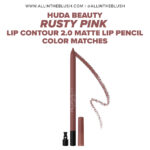 Huda Beauty Rusty Pink Lip Contour 2.0 Automatic Matte Lip Pencil Color Matches