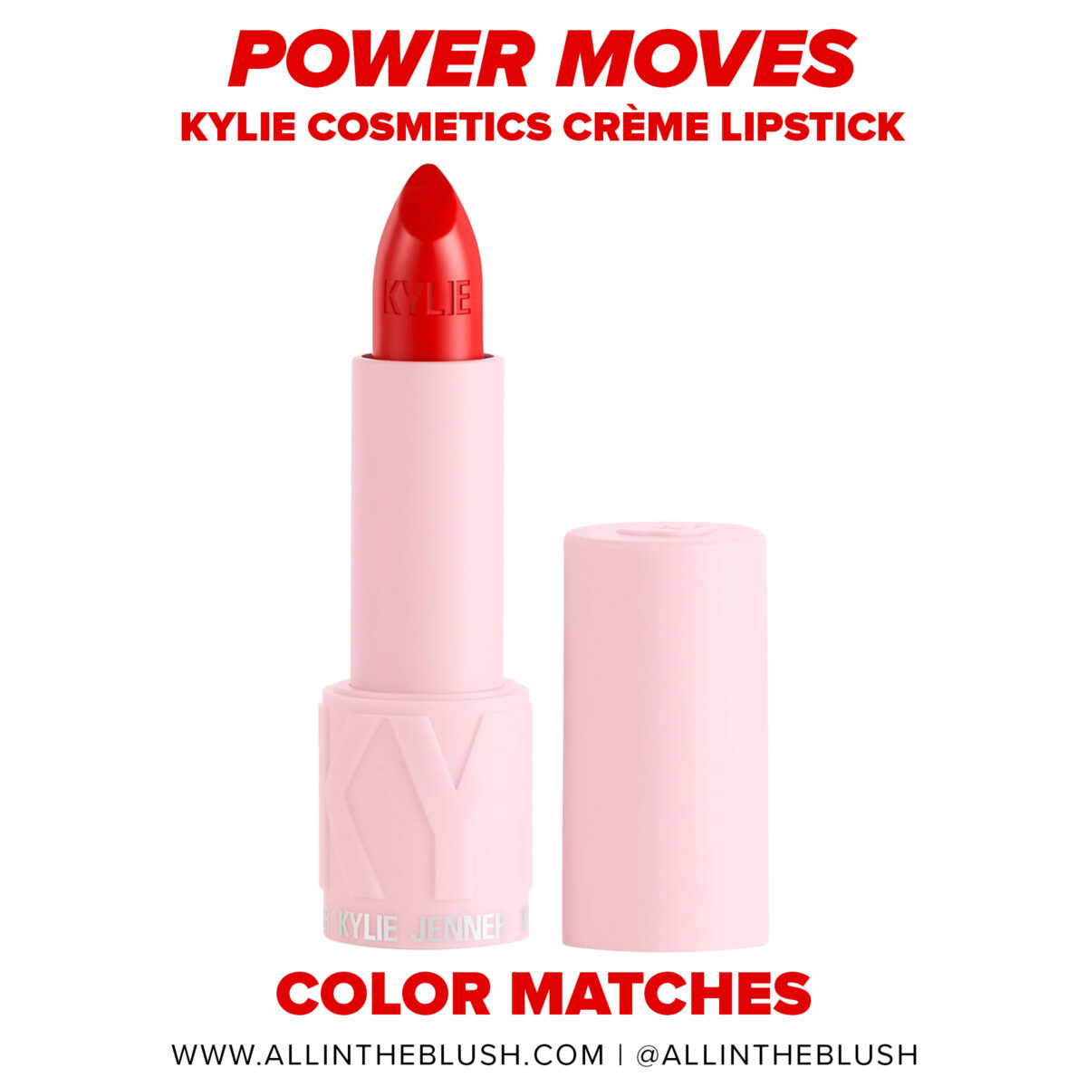 Kylie Cosmetics Power Move Crème Lipstick Color Matches