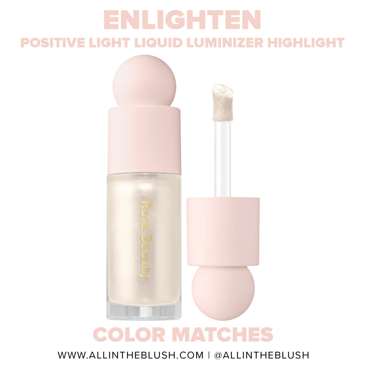 Rare Beauty Enlighten Positive Light Liquid Luminizer Highlight Color Matches