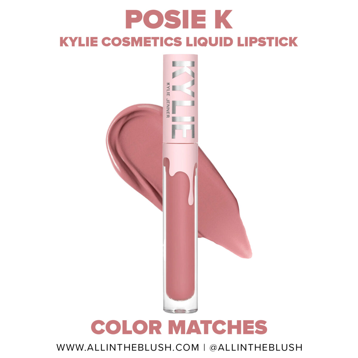 Kylie Cosmetics Posie K Reformulated Liquid Lipstick Color Matches