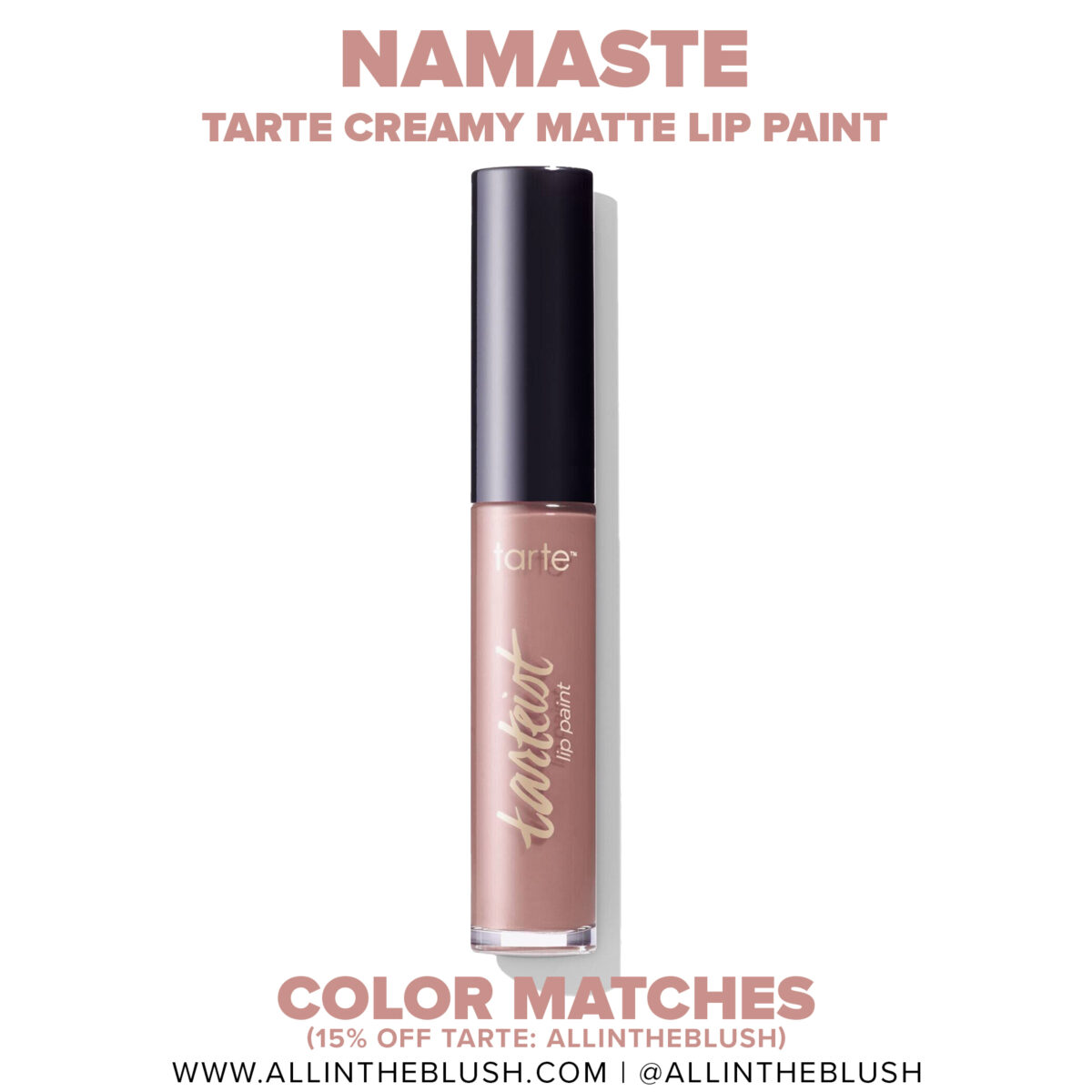 Tarte Namaste Tarteist Creamy Matte Lip Paint Color Matches